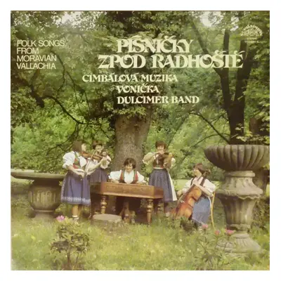 Písničky Zpod Radhoště = Folk Songs From Moravian Vallachia - Cimbálová Muzika Vonička (1980, Su