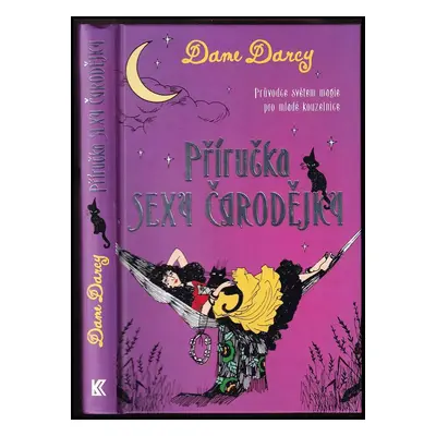 Příručka sexy čarodějky : příručka světem magie pro mladé kouzelnice - Dame Darcy (2016, Knižní 