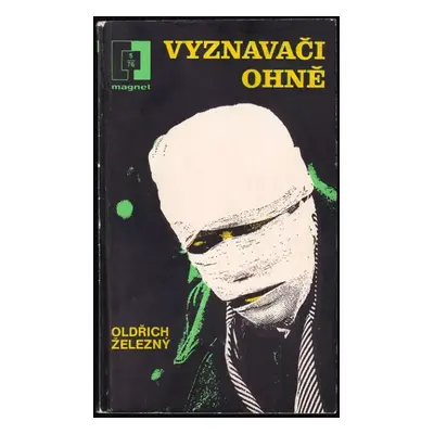 Vyznavači ohně - Oldřich Železný (1976, Magnet)