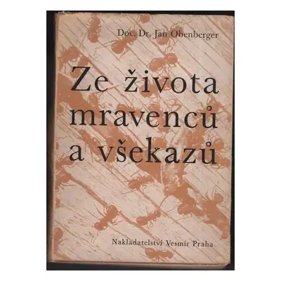 Ze života mravenců a všekazů - Jan Obenberger (1940, Vesmír)