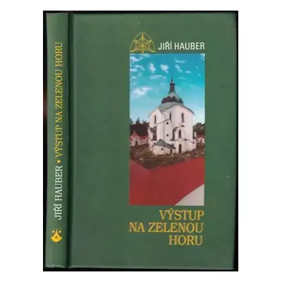 Výstup na Zelenou horu - Jiří Hauber (2002, Karmelitánské nakladatelství)