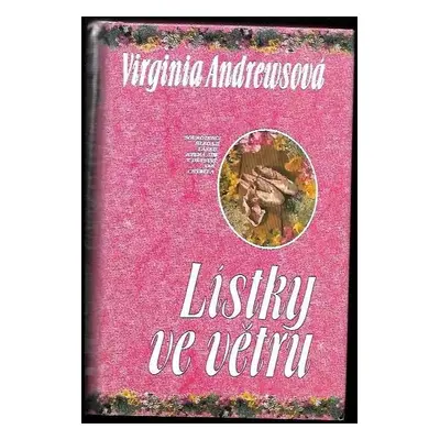 Lístky ve větru : [sourozenci hledají lásku, která jim v dětství tak chyběla : rodinná sága o zr