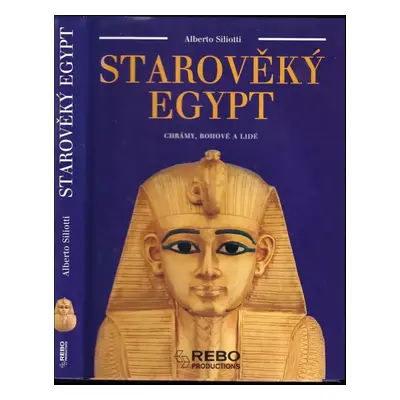 Starověký Egypt : chrámy, bohové a lidé - Alberto Siliotti (2007, Rebo)