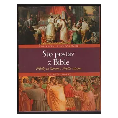 Sto postav z Bible : příběhy ze Starého a Nového zákona : s ilustracemi slavných malířů - R. P N