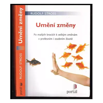 Umění změny : po malých krocích k velkým změnám v profesním i osobním životě - Rudolf Stroß (201