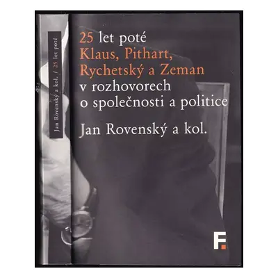 25 let poté : Klaus, Pithart, Rychetský a Zeman v rozhovorech o společnosti a politice - Jan Rov