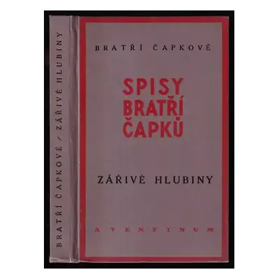 Zářivé hlubiny a jiné prosy ; Lásky hra osudná - Karel Čapek, Josef Čapek (1930, Aventinum)