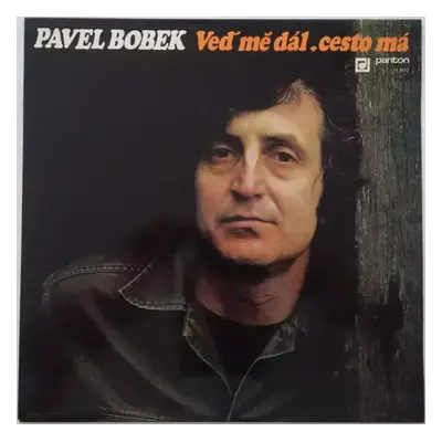 Veď Mě Dál, Cesto Má - Pavel Bobek (1979, Panton)