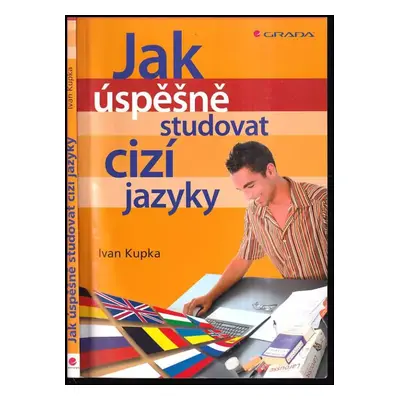 Jak úspěšně studovat cizí jazyky - Ivan Kupka (2007, Grada)