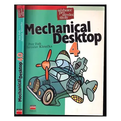 Mechanical Desktop 4 : učebnice - Petr Fořt, Jaroslav Kletečka (2000, Computer Press)