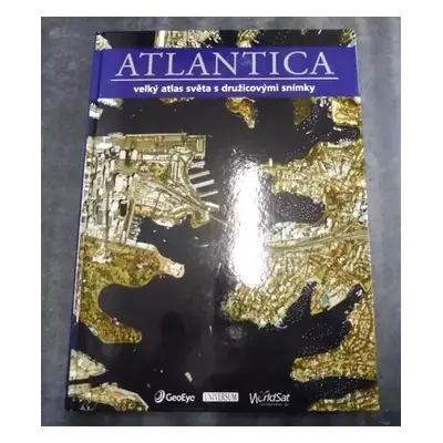 Atlantica : velký atlas světa s družicovými snímky (2012, Knižní klub)