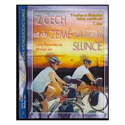 S Luckou a Michalem kolem zeměkoule : Z Čech až do země vycházejícího slunce - I. část - Lucie J