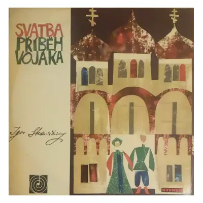 Svatba / Příběh Vojáka - Igor Stravinsky (1965, Supraphon)