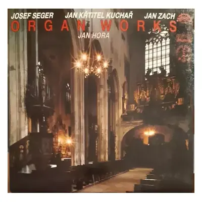 Organ Works (90 2) - Jan Hora, Jan Zach, Jan Křtitel Kuchař, Josef Ferdinand Norbert Seger (1988