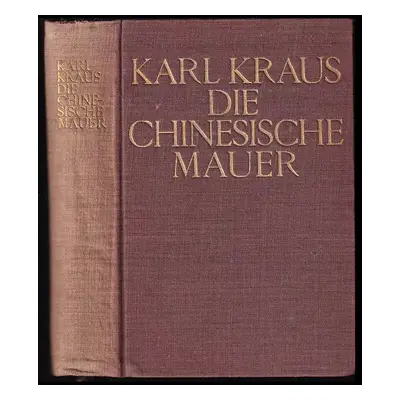 Die chinesische Mauer - Karl Kraus (1910, Albert Langen)