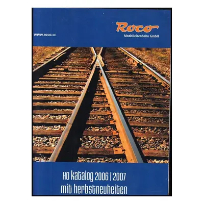 Roco Modelleisenbahn GmbH : katalog 2006 - 2007 mit Herbstneuheiten (2006, Roco Modelleisenbahn 