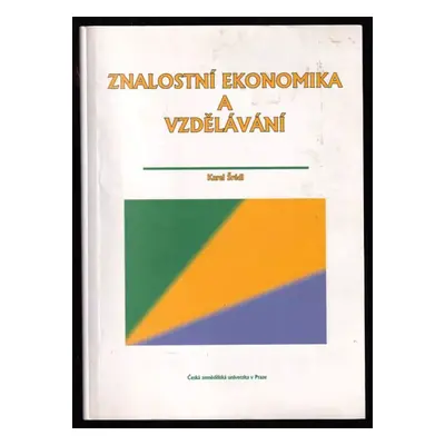 Znalostní ekonomika a vzdělávání - Karel Šrédl (2010, Česká zemědělská univerzita)