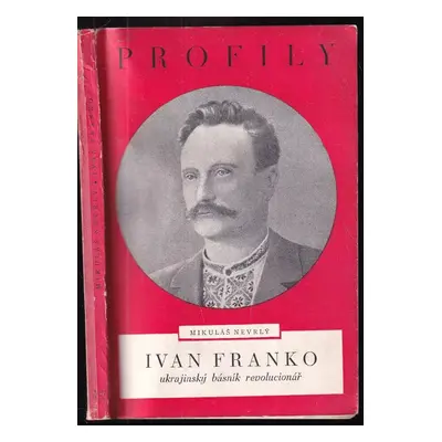 Ivan Franko : ukrajinský básník revolucionář : k 35. výročí jeho úmrtí 1916-1951 : život a dílo 