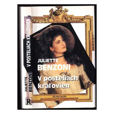 V posteliach kráľovien - Juliette Benzoni (2000, Remedium)