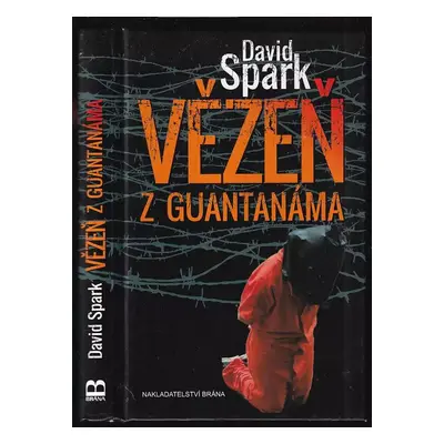 Vězeň z Guantanáma - David Spark (2013, Brána)