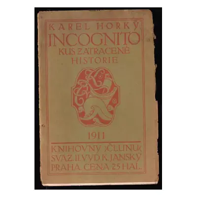 Incognito : kus zatracené historie - Karel Horký (1911, K. Janský)