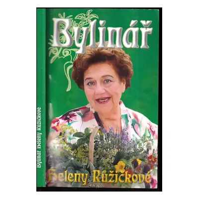 Bylinář Heleny Růžičkové - Helena Růžičková (2004, Tváře)