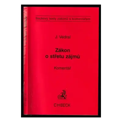 Zákon o střetu zájmů : komentář - Josef Vedral (2006, C.H. Beck)