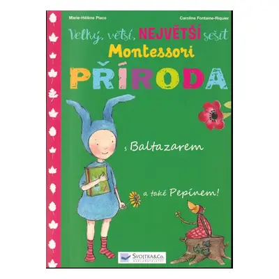 Velký, větší, největší sešit Montessori Příroda : s Baltazarem a také Pepínem! - Marie-Hélène Pl