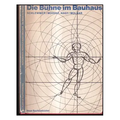 Die Bühne im Bauhaus. Nachwort von Walter Gropius - László Moholy-Nagy, Oskar Schlemmer, Farkas 