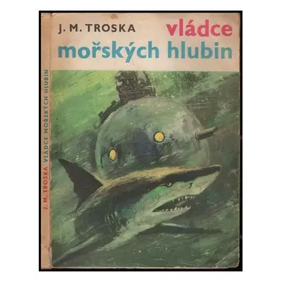 Vládce mořských hlubin : dobrodružný fantastický román - J. M Troska (1969, Kruh)