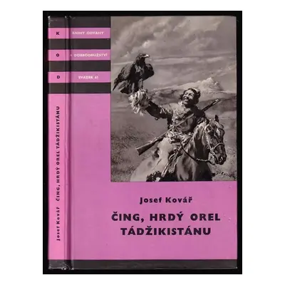 Čing, hrdý orel Tádžikistánu - Josef Kovář (1962, Státní nakladatelství dětské knihy)