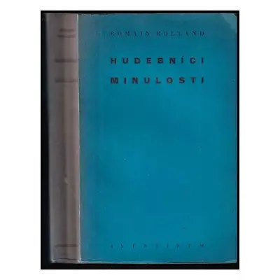 Hudebníci minulosti - Romain Rolland (1929, Aventinum)