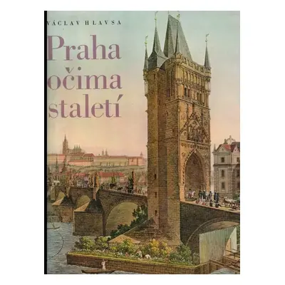 Praha očima staletí - Václav Hlavsa (1972, Orbis)