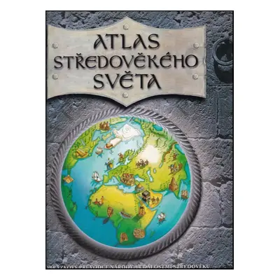 Atlas středověkého světa : [obrázkový průvodce národy a událostmi středoveku] - Simon Adams (200