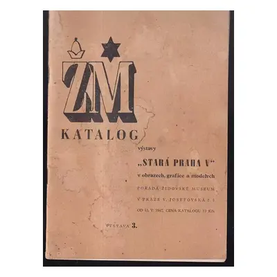 Katalog výstavy "Stará Praha V" v obrazech, grafice a modelech : pořádá Židovské museum v Praze 