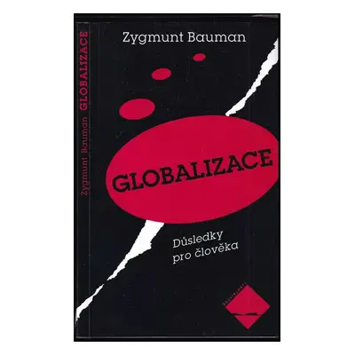 Globalizace : důsledky pro člověka - Zygmunt Bauman (1999, Mladá fronta)