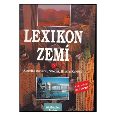 Lexikon zemí : Amerika (Severní, Střední, Jižní) a Karibik - Svazek 5 (1994, GeoCenter Internati