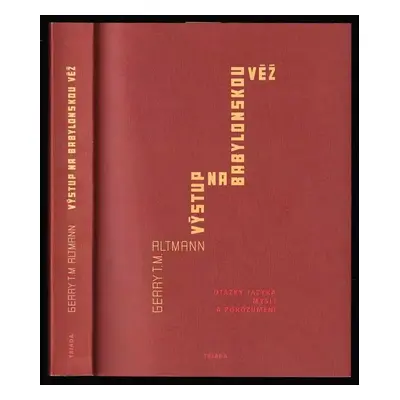 Výstup na babylonskou věž : otázky jazyka, mysli a porozumění - Gerry T. M Altmann (2005, Triáda