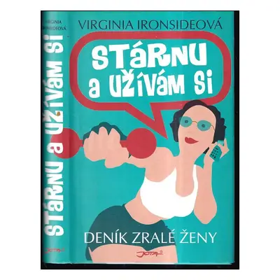 Stárnu a užívám si : deník zralé ženy - Virginia Ironside (2008, Jota)