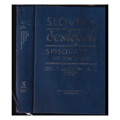 Slovník českých spisovatelů od roku 1945 : A -L - Díl 1 - Pavel Janoušek (1999, Brána)