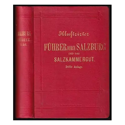 Illustrirter Führer durch Salzburg und das Salzkammergut - Josef Rabl (1896, Hartlebensverlag)