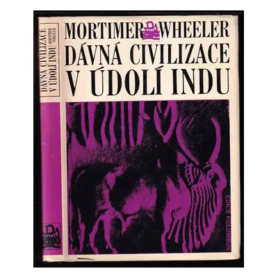 Dávná civilizace v údolí Indu - Robert Eric Mortimer Wheeler (1973, Mladá fronta)