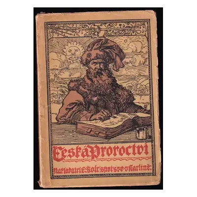 Česká proroctví : K dějinám prostonárodní literatury - Ferdinand Menčík (1918, Emil Šolc)