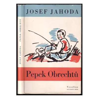 Pepek Obrechtů - Josef Jahoda (1968, Vysočina)