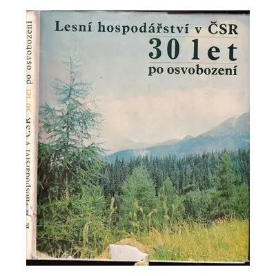 Lesní hospodářství v ČSR 30 let po osvobození (1975, Státní zemědělské nakladatelství)