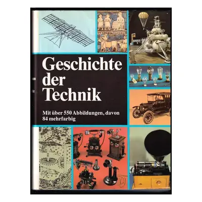 Geschichte der Technik - mit über 550 Abbildungen, davon 84 mehrfarbig - Burchard Brentjes, Rolf