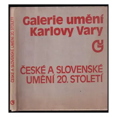 České a slovenské umění 20. století : [katalog sbírky Galerie umění v Karlových Varech - Karel N