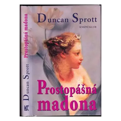 Prostopášná madona - Duncan Sprott (2001, Knižní klub)