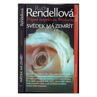 Svědek má zemřít : Případ inspektora Wexforda - Ruth Rendell (2007, Motto)