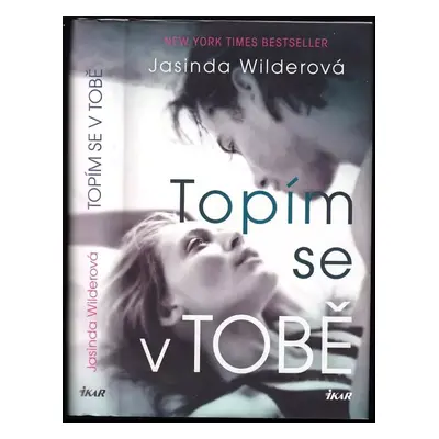 Topím se v tobě - Jasinda Wilder (2015, Ikar)